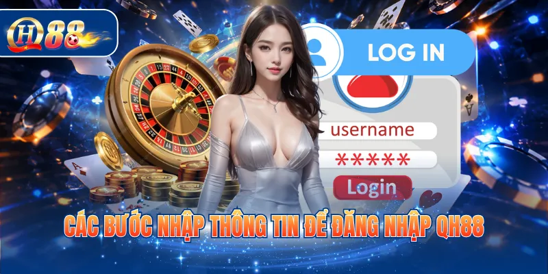 Các bước nhập thông tin để đăng nhập QH88