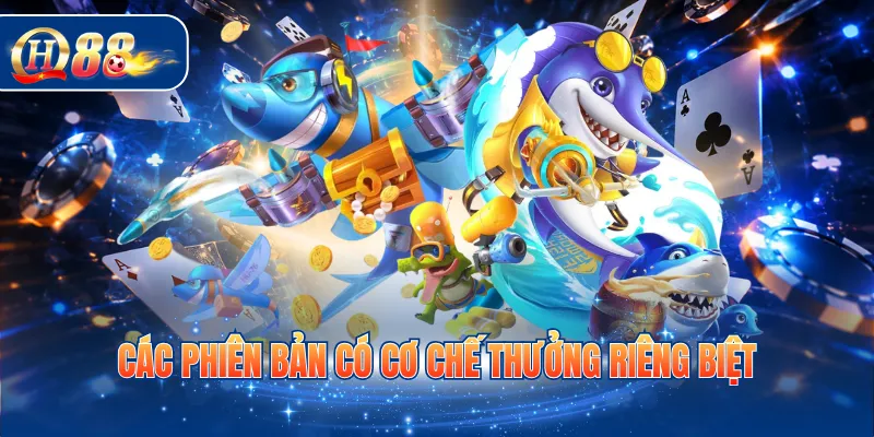 Các phiên bản có cơ chế thưởng riêng biệt