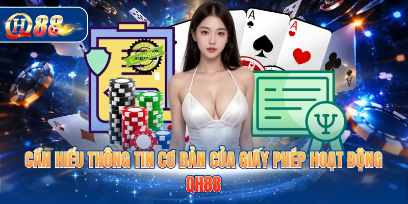 Cần hiểu thông tin cơ bản của giấy phép hoạt động QH88