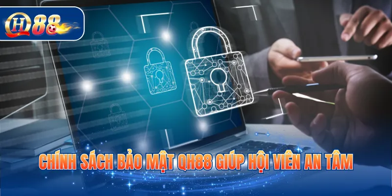 Chính sách bảo mật QH88 giúp hội viên an tâm