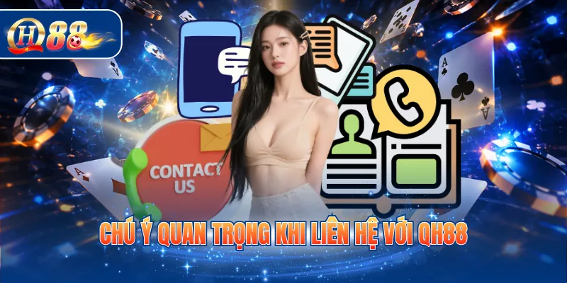 Chú ý quan trọng khi liên hệ với QH88