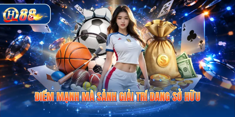 Điểm mạnh mà sảnh giải trí đang sở hữu