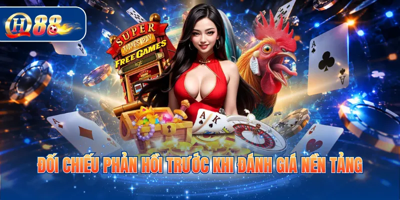 Đối chiếu phản hồi trước khi đánh giá nền tảng