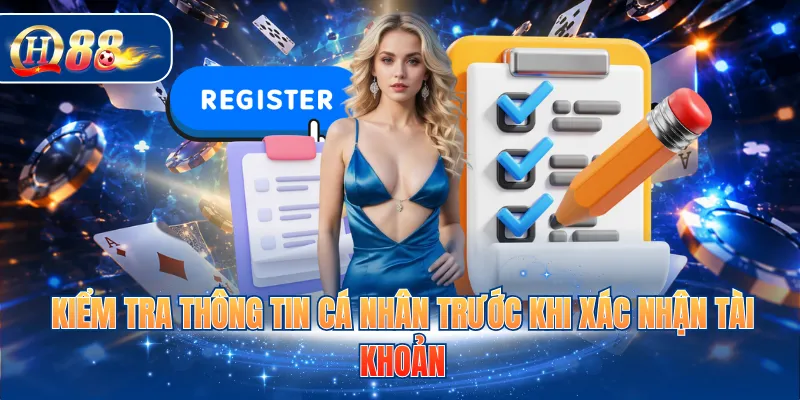 Kiểm tra thông tin cá nhân trước khi xác nhận tài khoản