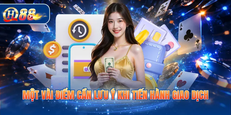 Một vài điểm cần lưu ý khi tiến hành giao dịch