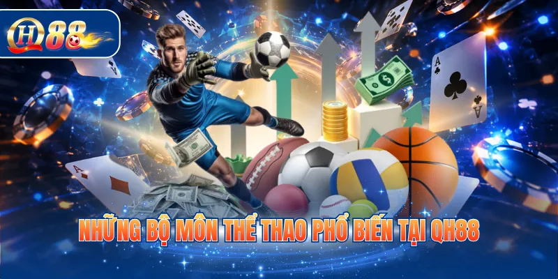 Những bộ môn thể thao phổ biến tại QH88