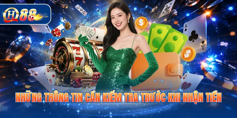 Những thông tin cần kiểm tra trước khi nhận tiền